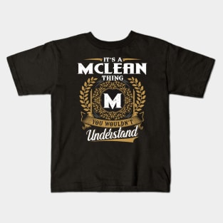 It Is A Mclean Thing You Wouldn't Understand Kids T-Shirt